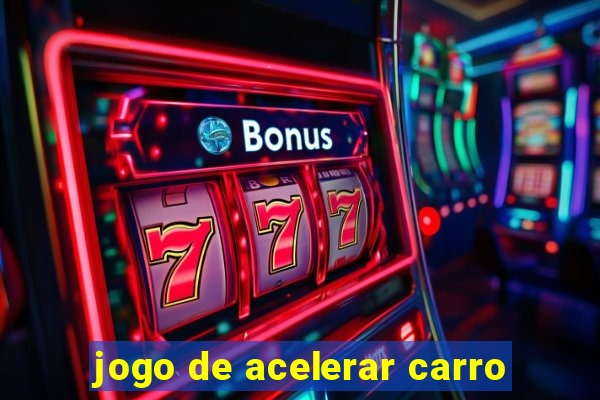 jogo de acelerar carro